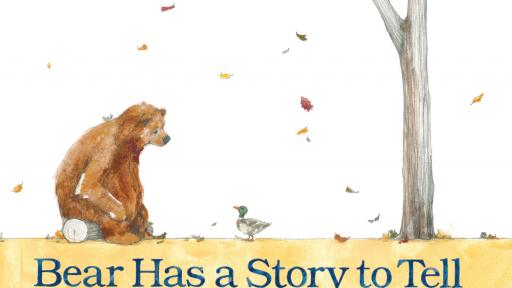 The cover of the book 'Bear has a story to tell' with a picture of a brown bear sitting on a log  next to a duck, and the pair are beside a tree that's dropping it's leaves