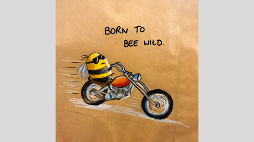 A drawing of a bee in sunglasses riding a motorcycle, with the text 'Born to bee wild' above it