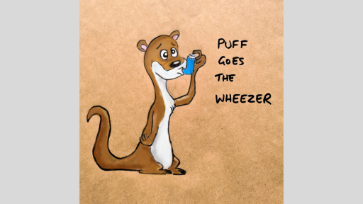 A drawing of a weasel using an inhaler, with the words 'puff goes the wheezer' beside it