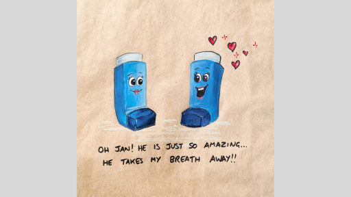 A drawing of two inhalers, one saying to the other 'Oh Jan! He is so amazing... he takes my breath away!'